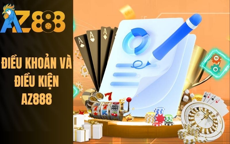 Những điều khoản và điều kiện tại AZ888
