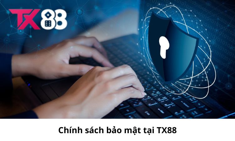 Chính sách bảo mật nghiêm ngặt tại TX88 Chính sách bảo mật nghiêm ngặt tại TX88