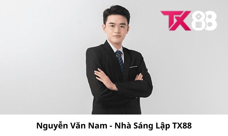 Nguyễn Văn Nam - Người sáng lập nhà cái TX88 Nguyễn Văn Nam - Người sáng lập nhà cái TX88